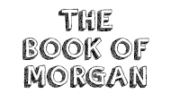 THE BOOK OF MORGAN